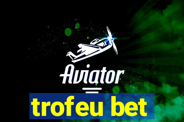 trofeu bet